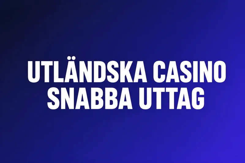 Utländska casino med snabba uttag